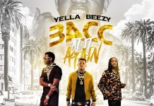 YELLA BEEZY TEAMS UP WITH QUAVO AND GUCCI MANE FOR HIS NEW SINGLE ENTITLED “BACC AT IT AGAIN.”