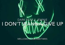 Dark Fear x Jewnie – I Don’t Wanna Give Up