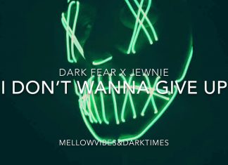 Dark Fear x Jewnie – I Don’t Wanna Give Up